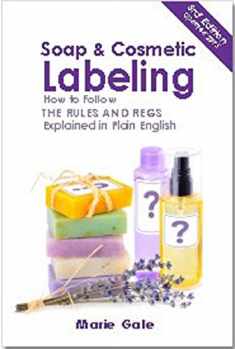 Soap and Cosmetic Labeling: How to Follow the Rules and Regs Explained in Plain English