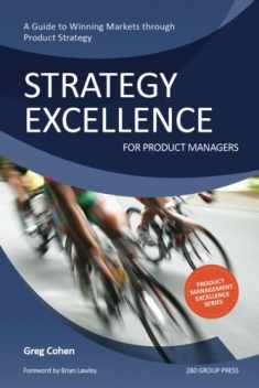 Strategy Excellence for Product Managers: A Guide to Winning Markets through Product Strategy