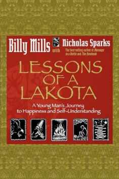 Lessons of a Lakota: A Young Man's Journey to Happiness and Self-Understanding