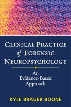 Clinical Practice of Forensic Neuropsychology: An Evidence-Based Approach (Evidence-Based Practice in Neuropsychology Series)