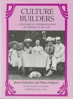 Culture Builders: A Historical Anthropology of Middle Class Life