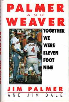 Together We Were Eleven Foot Nine: The Twenty-Year Friendship of Hall of Fame Pitcher Jim Palmer and Orioles Manager Earl Weaver