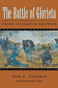 The Battle of Glorieta: Union Victory in the West (Volume 61) (Williams-Ford Texas A&M University Military History Series)