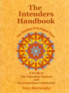 The Intenders Handbook (A Guide to the Intention Process and the Conscious Community)