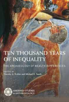 Ten Thousand Years of Inequality: The Archaeology of Wealth Differences (Amerind Studies in Archaeology)