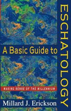 A Basic Guide to Eschatology: Making Sense of the Millennium