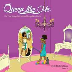 Queen Like Me: The True Story of Girls Who Changed The World