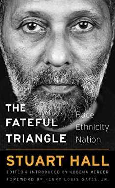 The Fateful Triangle: Race, Ethnicity, Nation (The W. E. B. Du Bois Lectures)