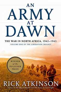 An Army at Dawn: The War in North Africa, 1942-1943 (The Liberation Trilogy, Vol. 1)