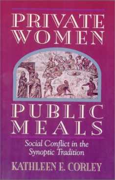 Private Women Public Meals: Social Conflict in the Synoptic Tradition