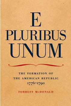E Pluribus Unum: The Formation of the American Republic, 1776–1790