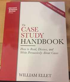 The Case Study Handbook: How to Read, Discuss, and Write Persuasively About Cases