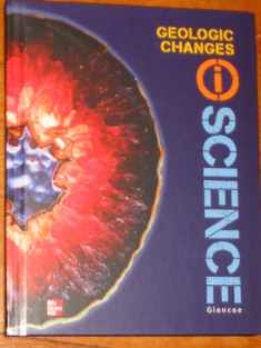 Glencoe Earth & Space iScience, Module B: Geological Changes, Grade 6, Student Edition (GLEN SCI: CHANGING SURFACE EAR)