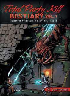 Total Party Kill Bestiary, Vol. 1: Monsters to Challenge Veteran Heroes