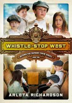 Whistle-Stop West (Volume 2) (Beyond the Orphan Train)
