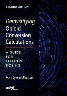 Demystifying Opioid Conversion Calculations: A Guide for Effective Dosin: A Guide for Effective Dosing