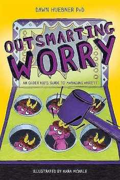 Outsmarting Worry (An Older Kid's Guide to Managing Anxiety)