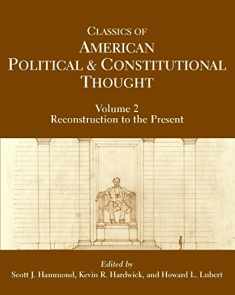 Classics of American Political and Constitutional Thought, Volume 2: Reconstruction to the Present
