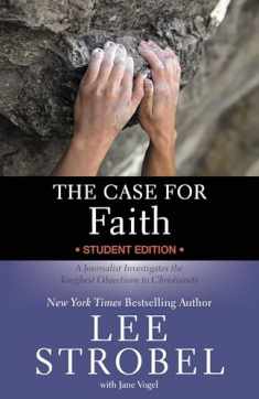 The Case for Faith Student Edition: A Journalist Investigates the Toughest Objections to Christianity (Case for … Series for Students)
