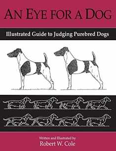 An Eye For a Dog: Illustrated Guide to Judging Purebred Dogs