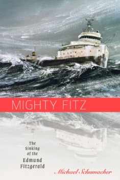 Mighty Fitz: The Sinking of the Edmund Fitzgerald (Fesler-Lampert Minnesota Heritage Book)