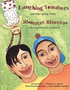 Laughing Tomatoes: And Other Spring Poems / Jitomates Risuenos: Y Otros Poemas de Primavera (The Magical Cycle of the Seasons Series) (Cycle of Seasons)
