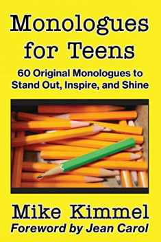 Monologues for Teens: 60 Original Monologues to Stand Out, Inspire, and Shine (The Young Actor Series)