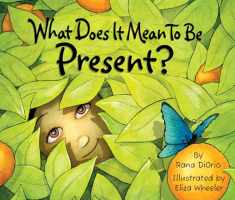 What Does It Mean to Be Present?: (Mindfulness for Kids Picture Book)