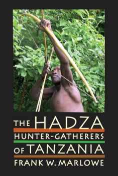 The Hadza: Hunter-Gatherers of Tanzania (Volume 3) (Origins of Human Behavior and Culture)