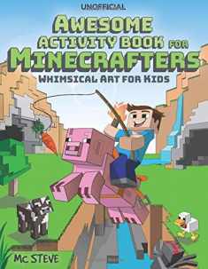 Minecraft Activity Book: Awesome Activity Book for Minecrafters: Coloring, Puzzles, Dot To Dot, Word Search, Mazes and More: Whimsical Art for Kids (Unofficial Book)