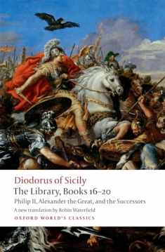 The Library, Books 16-20: Philip II, Alexander the Great, and the Successors (Oxford World's Classics)