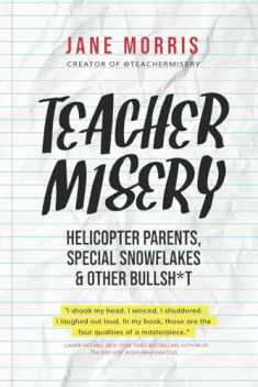 Teacher Misery: Helicopter Parents, Special Snowflakes, and Other Bullshit