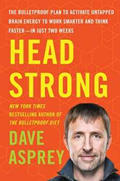 Head Strong: The Bulletproof Plan to Activate Untapped Brain Energy to Work Smarter and Think Faster-in Just Two Weeks (Bulletproof, 3)