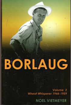 Borlaug; Volume 2, Wheat Whisperer 1944-1959