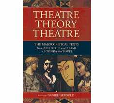 Theatre/Theory/Theatre: The Major Critical Texts from Aristotle and Zeami to Soyinka and Havel (Applause Books)