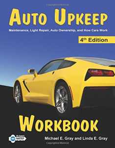 Auto Upkeep Workbook: Maintenance, Light Repair, Auto Ownership, and How Cars Work