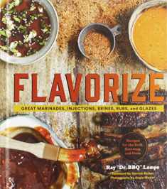 Flavorize: Great Marinades, Injections, Brines, Rubs, and Glazes (Marinate Cookbook, Spices Cookbook, Spice Book, Marinating Book)