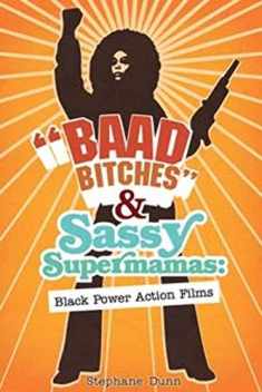 "Baad Bitches" and Sassy Supermamas: Black Power Action Films (New Black Studies Series)