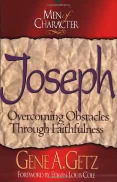 Joseph: Overcoming Obstacles Through Faithfulness (Men of Character.) (Volume 5)