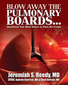 Blow Away the Pulmonary Boards...Questions You Must Know to Pass the Exam