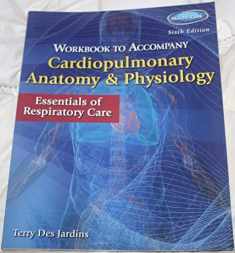 Workbook for Des Jardins' Cardiopulmonary Anatomy & Physiology, 6th