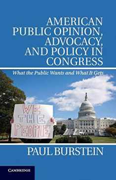 American Public Opinion, Advocacy, and Policy in Congress: What the Public Wants and What It Gets