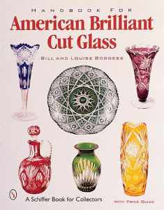 Handbook for American Brilliant Cut Glass (Schiffer Book for Collectors with Price Guide)
