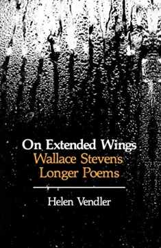 On Extended Wings: Wallace Stevens’ Longer Poems