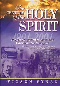 The Century of the Holy Spirit: 100 Years of Pentecostal and Charismatic Renewal, 1901-2001
