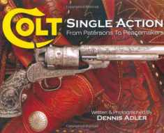 Colt Single Action: From Patersons to Peacemakers