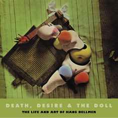 Death, Desire, and the Doll: The Life and Art of Hans Bellmer (Solar Art Directives)