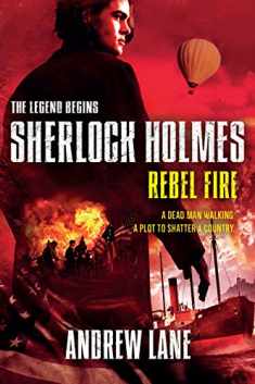 Rebel Fire (Sherlock Holmes: The Legend Begins, 2)