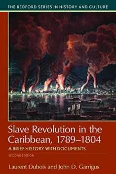 Slave Revolution in the Caribbean, 1789-1804: A Brief History with Documents (Bedford Series in History and Cultural)