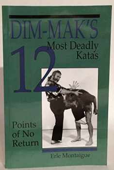 Dim-mak's 12 Most Deadly Katas: Points of No Return